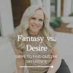 Episode 328 – Fantasy vs Desire