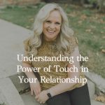 Episode 332 – What Is Your Touch Communicating