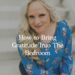 Episode 341 – Building More Gratitude Into Your Sexual Relationship