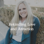 Episode 342 – Rekindling Love and Attraction