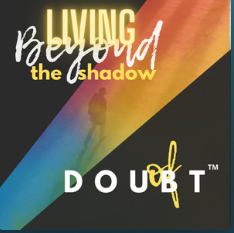 Living Beyond the Shadow of Doubt