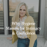 Episode 397 – The Unsexy Truth About Sexual Hygiene