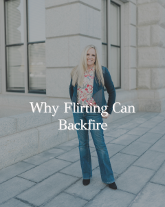 why flirting can backfire