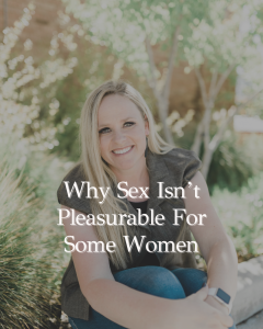 Why Sex Isn’t Pleasurable For Some Women