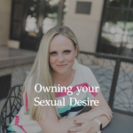 Episode 412 – From Passive to Active: Owning Your Sexual Desire