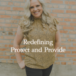 Episode 420 – Redefining Protect and Provide
